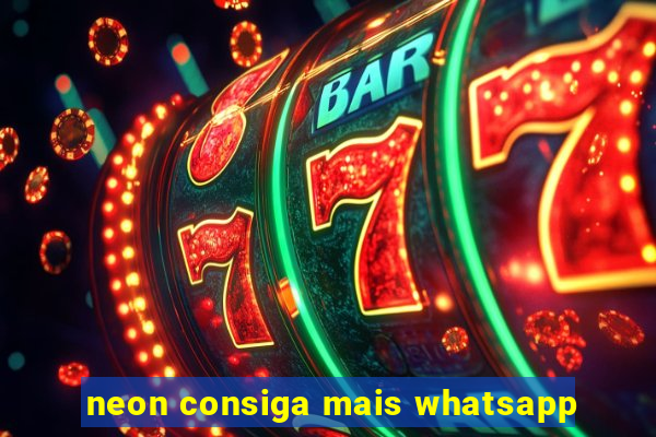 neon consiga mais whatsapp